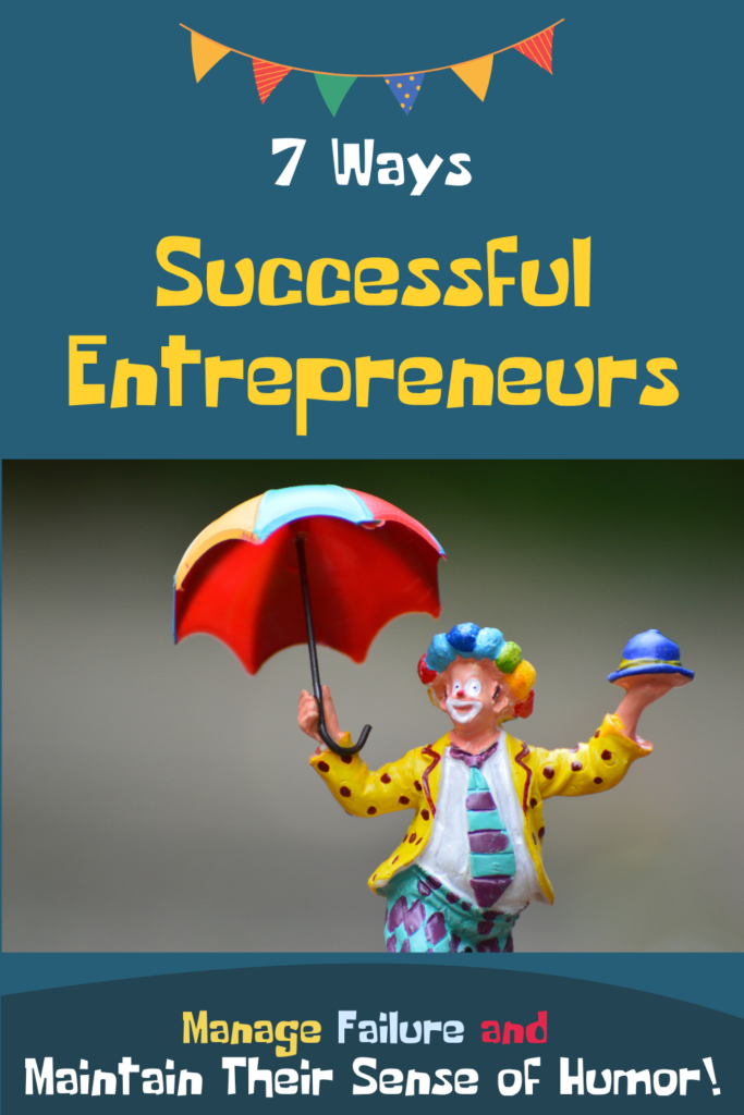  Image of a clown holding umbrella. Words include Seven Ways Successful Entrepreneurs Manage Failure and Maintain Their Sense of Humor.