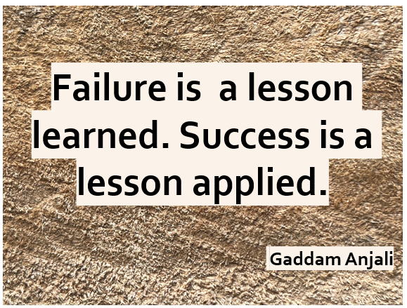 Image Quote: Failure is a lesson learned. Success is a lesson applied. - Gaddam Anjali 