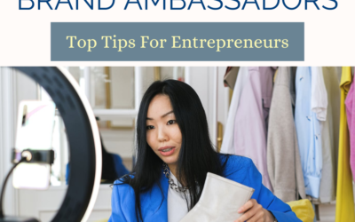 HOW TO GROW A BUSINESS WITH BRAND AMBASSADORS: Top Tips For Entrepreneurs