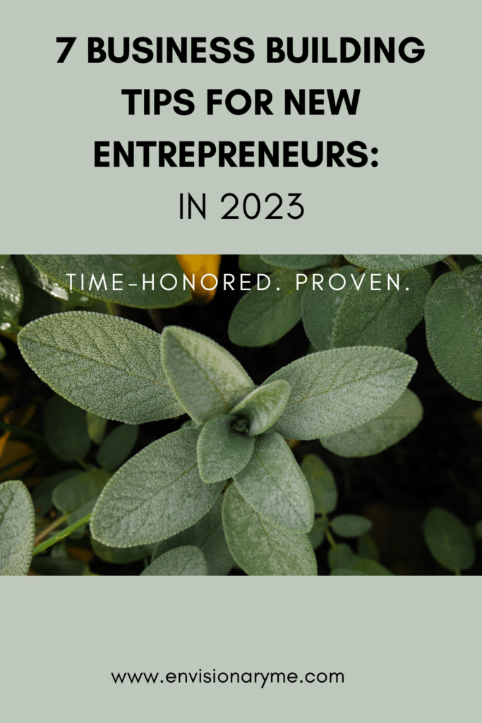 Business Building Tips For New Entrepreneurs. Plant with words Time-Honored. Proven by envisionaryme