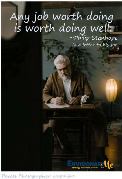 Picture of older man at his desk writing with quote "any job worth doing is worth doing well. Philip Stanhope in a letter to his son
