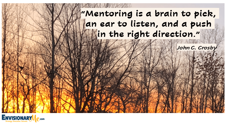 Mentoring is a brain to pick, an ear to listen, and a push in the right direction. Quote by John C Crosby with image of trees at sunrise.