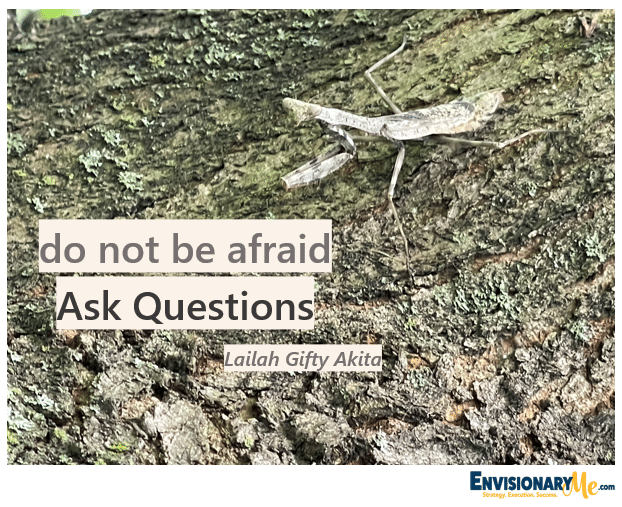 Do not be afraid to ask questions - Lailah Gifty Akita with image of tree bark