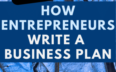 How Entrepreneurs Write A Business Plan:  10 Simple Steps