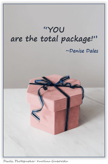 Image of gift wrapped box with words "You are the total package" by Denise Dales