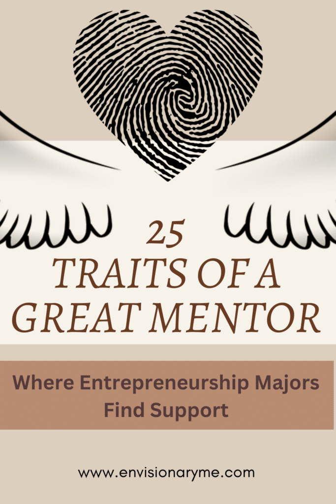 25 Traits of A Great Mentor:  Where Entrepreneurship Majors Find Support
EnvisionaryMe.com