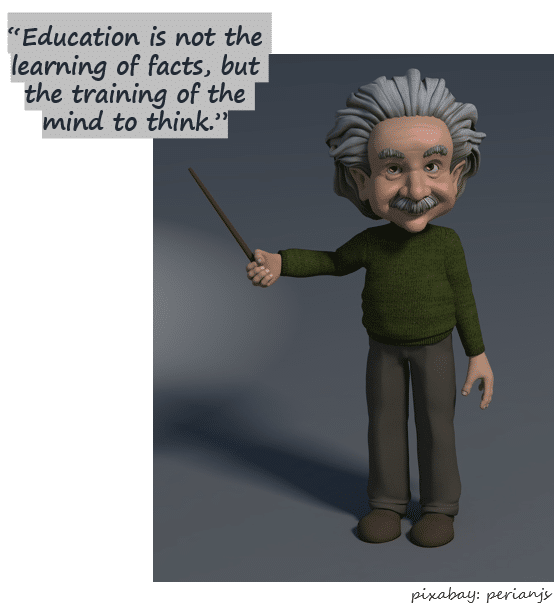 Image of Einstein with quote "Education is not the learning of facts, but the training of the mind to think."