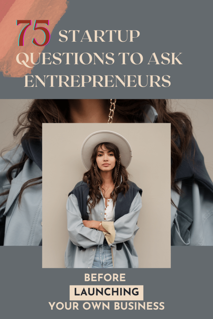 75 Startup Questions To Ask Entrepreneurs Before Launching Your Own Business