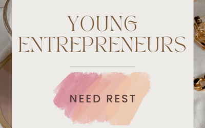 Young Entrepreneurs Need Rest
