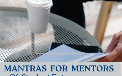 Mantras For Mentors of Student Entrepreneurs: Embrace Their Entrepreneurial Journey