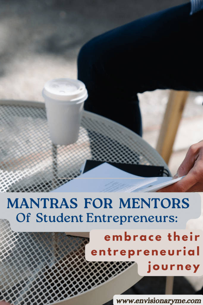 Mantras For Mentors of Student Entrepreneurs:  Embrace Their Entrepreneurial Journey