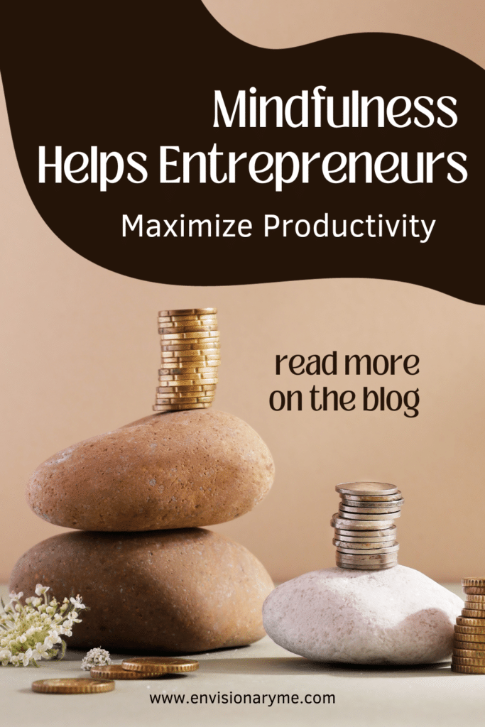 Mindfulness Helps Entrepreneurs Maximize Productivity