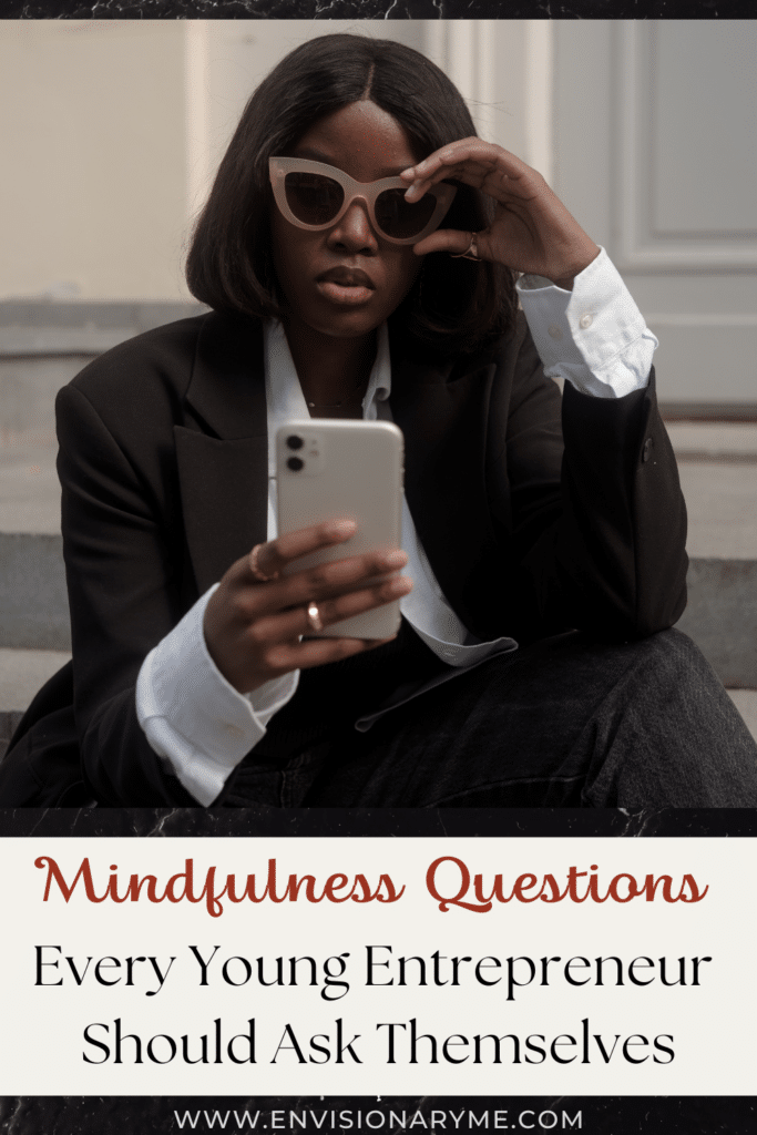 Mindfulness Questions Every Young Entrepreneur Should Ask Themselves