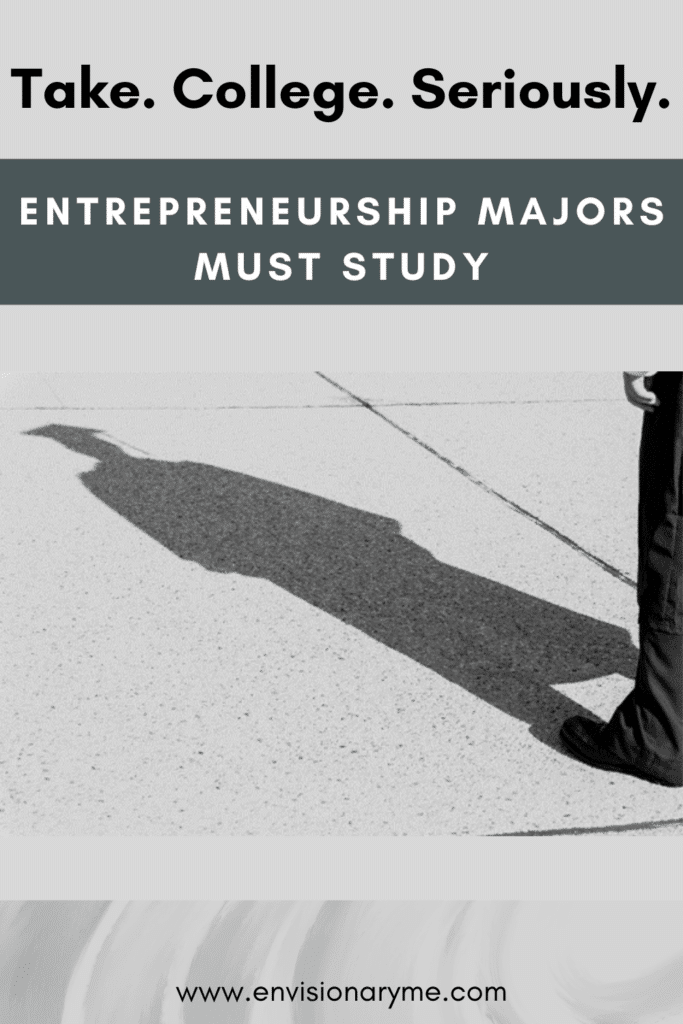 Take College Seriously. Entrepreneurship Majors Must Study